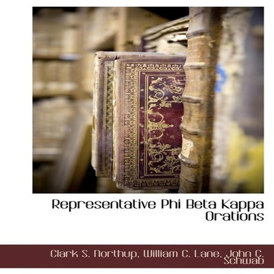 Representative Phi Beta Kappa Orations Clark S. Northup Hardcover