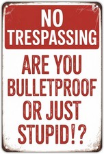 No Trespassing Are You Bulletproof Tin Metal Signs Home D cor Vintage Funny Warn