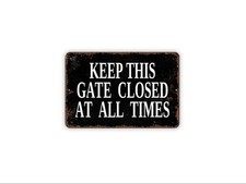 Keep This Gate Closed At All Times Sign  Gate Safety Warning Sign  Property