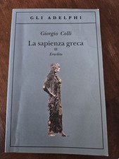 La sapienza greca III Eraclito, Giorgio Colli, Adelphi I° edizione  1993
