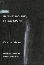 Still Some Light in the House by Klaus Merz NEW BOOK