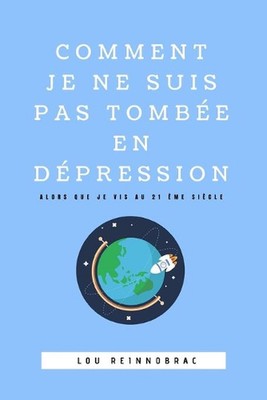 Comment je ne suis pas tombe en dpression: Alors que je vis au 21?me si?cle by L