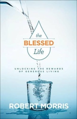 Robert Morris Jam The Blessed Life   Unlocking the Rewards of Gener (Paperback)