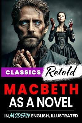 Macbeth as a Novel: Classics Retold..., Shakespeare, Wi