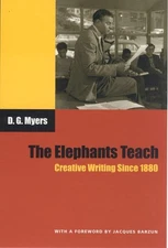 The Elephants Teach: Creative Writing Since 1880 - paperback Myers, David Ge...
