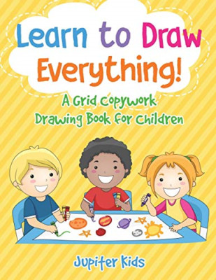 Learn to Draw Everything! a Grid Copywork Drawing Book  -  NEW Jupiter Kids 2017