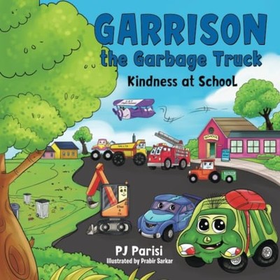 Garrison the Garbage Truck : Kindness at School -  NEW P. J. Parisi 2022