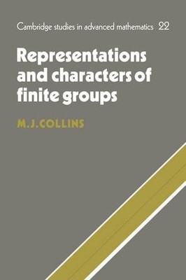 Representations and Characters of Finite Groups by M. J. Collins - 9780521234405