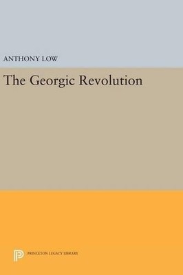 Anthony Low The Georgic Revolution (Hardback) Princeton Legacy Library