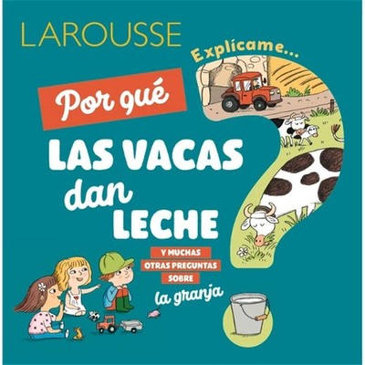 Por Qu Las Vacas Dan Leche?: Y Muchas Otras Preguntas Sobre La Granja by Edicion