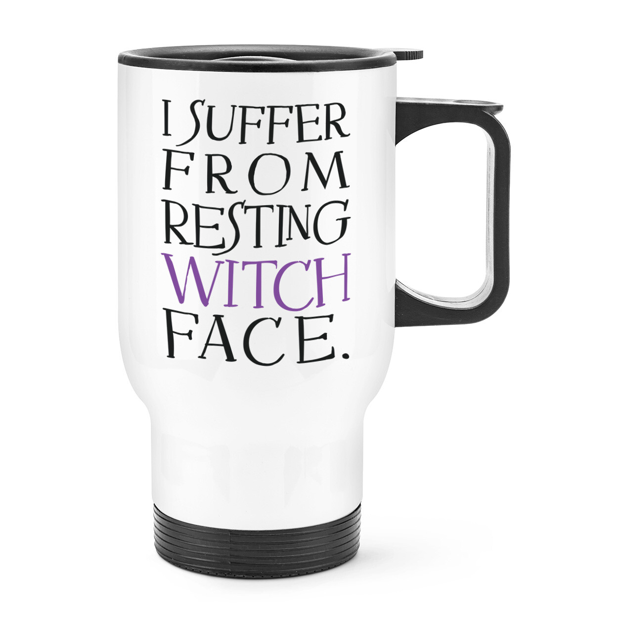 I Suffer From Resting Witch Face Travel Mug Cup With Handle Funny Joke