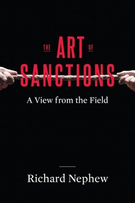 The Art of Sanctions: A View from the Field (Center on Global Energy Policy Ser,
