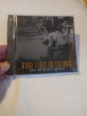 Whose Names Are Unknown - Music From The Great Depression 