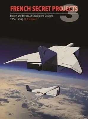 French Secret Projects 3 | French and European Spaceplane Designs 1964-1994