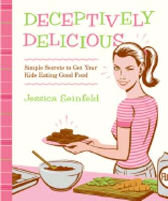 Deceptively Delicious: Simple Secrets to Get Your Kids Eating Good Food: Used