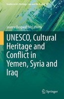 Unesco, Cultural Heritage And Conflict In Yemen, Syria And Iraq Joanne Dingwall