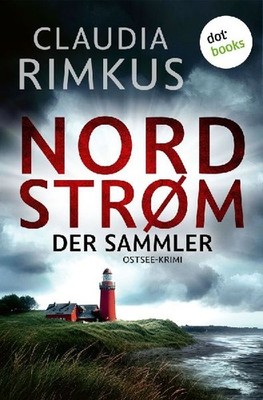 NORDSTRØM - DER SAMMLER: Ostsee-Krimi: Ostsee-Krimi, Rimkus, Claudia