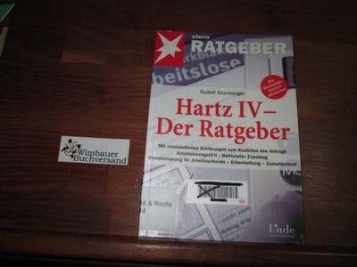 Hartz IV : der Ratgeber ; mit verständlichen Erklärungen zum Ausfüllen des Antra