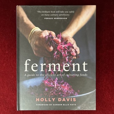 Ferment : A Guide to the Ancient Art of Culturing Foods Holly Davis.