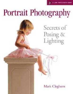 Portrait Photography: Secrets of Posing  Lighting (A Lark Photo - VERY GOOD