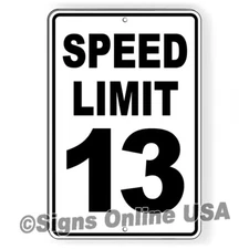 Speed Limit 13 MPH  Metal Sign Or Decal  6 SIZES   traffic miles per hour SW105