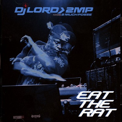 DJ Lord Featuring 2 Much Posse - Eat The Rat (2022 - US - Original)