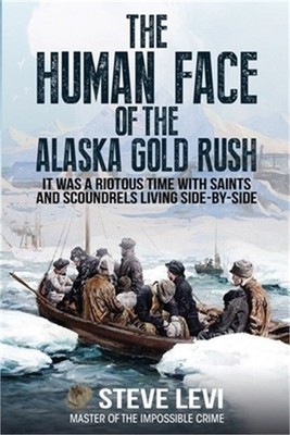 The Human Face of the Alaska Gold Rush (Paperback or Softback)