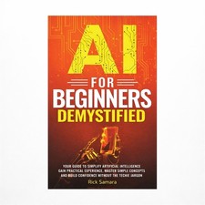 AI for Beginners Demystified: Your Guide to Simplify Artificial Intelligence ...