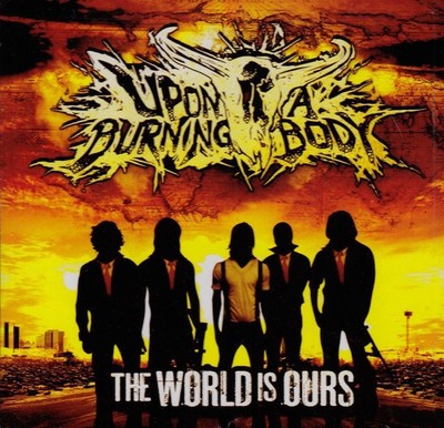 UPON A BURNING BODY The World Is Ours ( CD 2010 Sumerian Rec. )