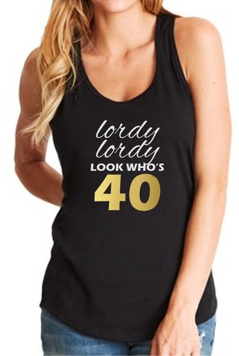 Womens Tank Top Lordy Lordy Look Who's 