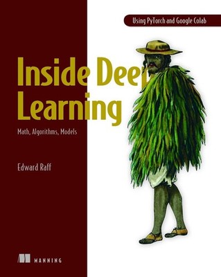 Inside Deep Learning: Math, Algorithms, Models by Edward Raff (English) Paperbac