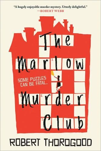 The Marlow Murder Club: A Novel [The Marlow Murder Club, 1]  Thorogood, Robert  