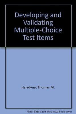 Developing and Validating Multiple-Choice Test Items Thomas M. Ha