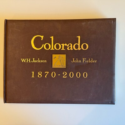 COLORADO 1870 - 2000 by W.H. Jackson, John Fielder - Faux-Leather Bound Book
