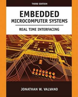 Embedded Microcomputer Systems: Real Time Interfacing by Jonathan W Valvano