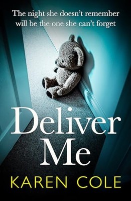 Deliver Me: An absolutely gripping thriller with a shocking tw... by Cole, Karen