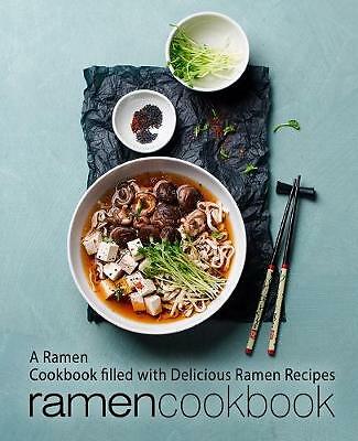 Ramen Cookbook: A Ramen Cookbook Filled with Delicious Ramen Recipes by ...