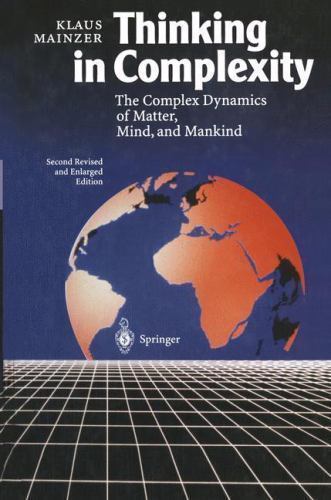 Thinking in Complexity : The Complex Dynamics of Matter, Mind and ...