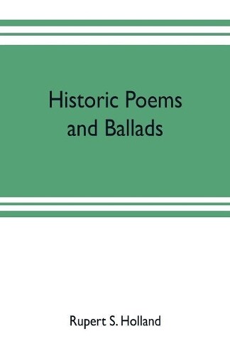 Rupert S Holland Historic poems and ballads (Poche) 9789353703042 | eBay