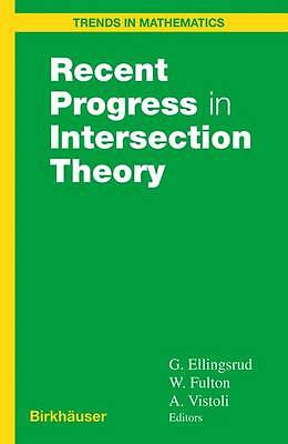 Recent Progress in Intersection Theory (Trends i, , Excellent