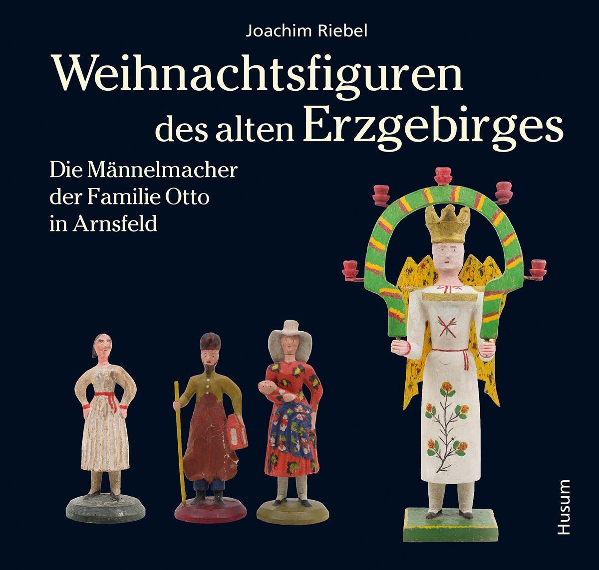 Weihnachtsfiguren Des Alten Erzgebirges, Joachim Riebel