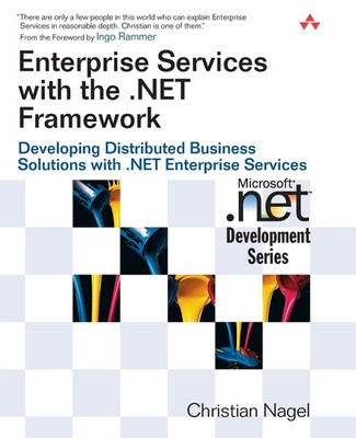 Enterprise Services with the .NET Framework: Developing Distributed Business...