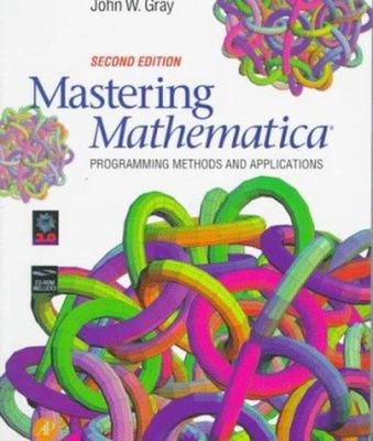 Mastering Mathematica : Programming Methods and Applications John