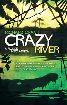 Crazy River: A Plunge into Africa by Grant, Richard Book The Fast Free Shipping
