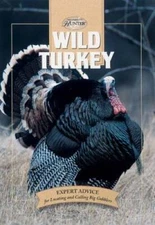 Wild Turkey: Expert Advice for Locating and Calling Big Gobblers (Th - VERY GOOD