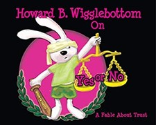 Howard B. Wigglebottom on Yes or No : A Fable about Trust Hardcov