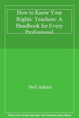 How to Know Your Rights: Teachers: A Handbook for Every Professi