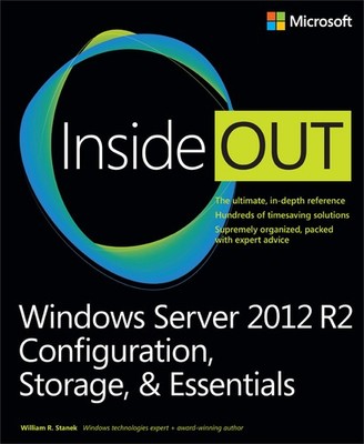Windows Server 2012 R2 Inside Out: Configuration, Storage, & Essentials - St...