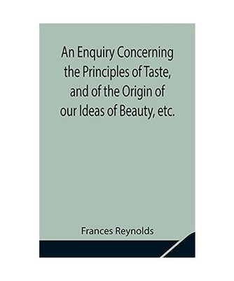 An Enquiry Concerning the Principles of Taste, and of the Origin of our Ideas of