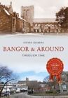 Bangor & Around Through Time by Steven Dickens (Paperback, 2016)